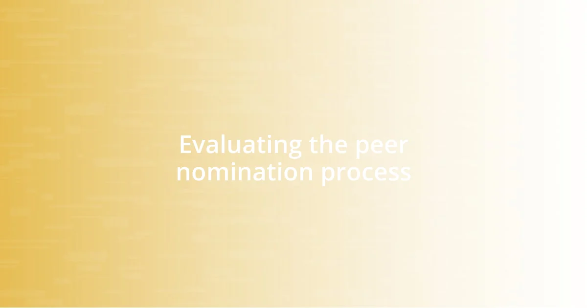 Evaluating the peer nomination process