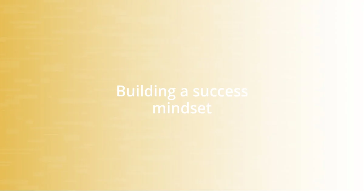 Building a success mindset