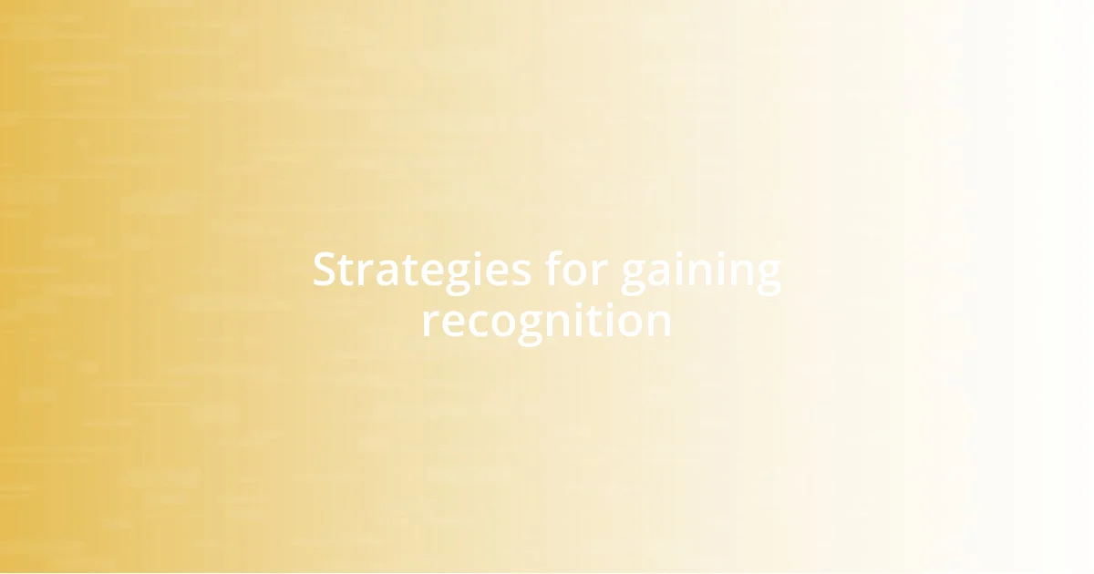 Strategies for gaining recognition