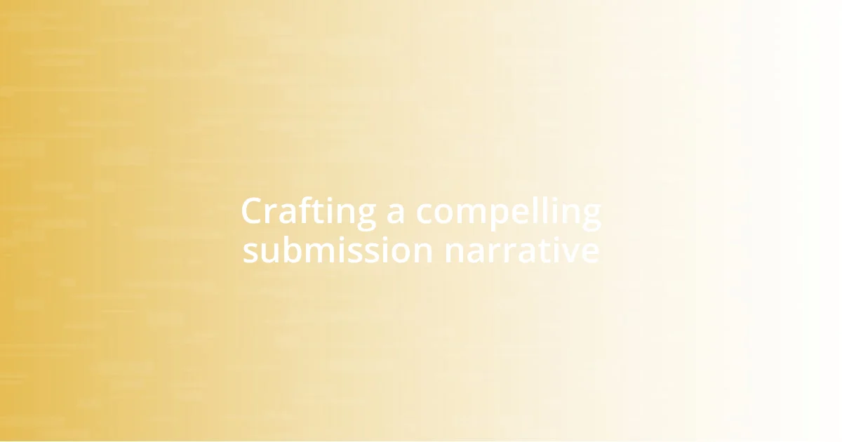 Crafting a compelling submission narrative