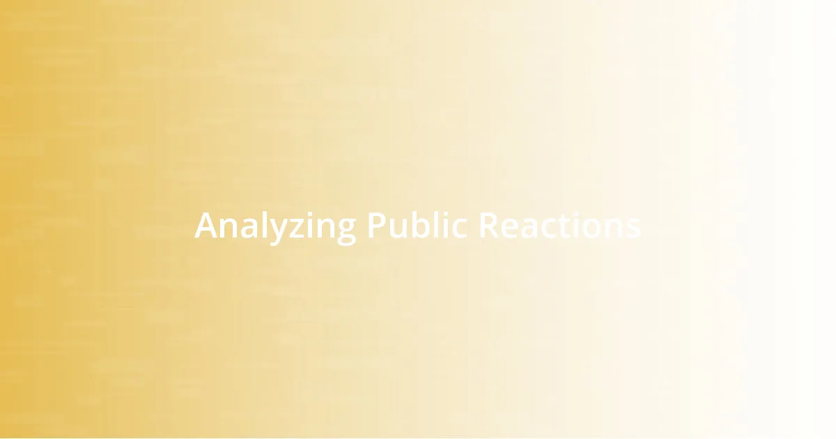 Analyzing Public Reactions