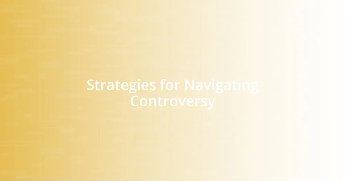 Strategies for Navigating Controversy