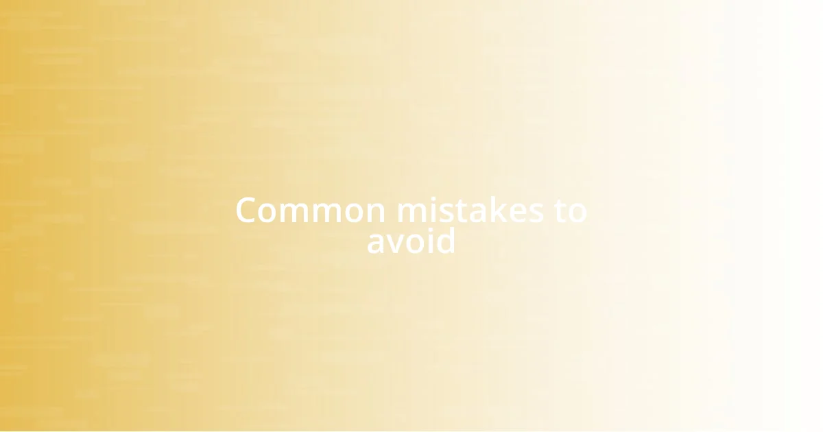 Common mistakes to avoid