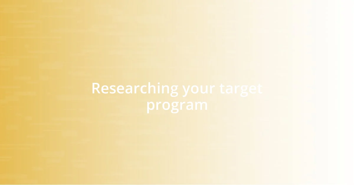 Researching your target program