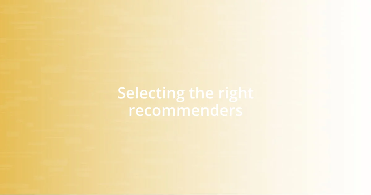 Selecting the right recommenders