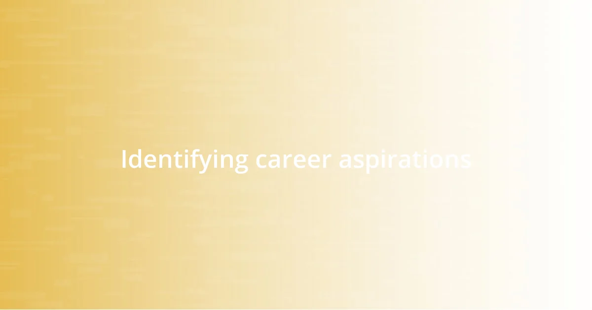 Identifying career aspirations