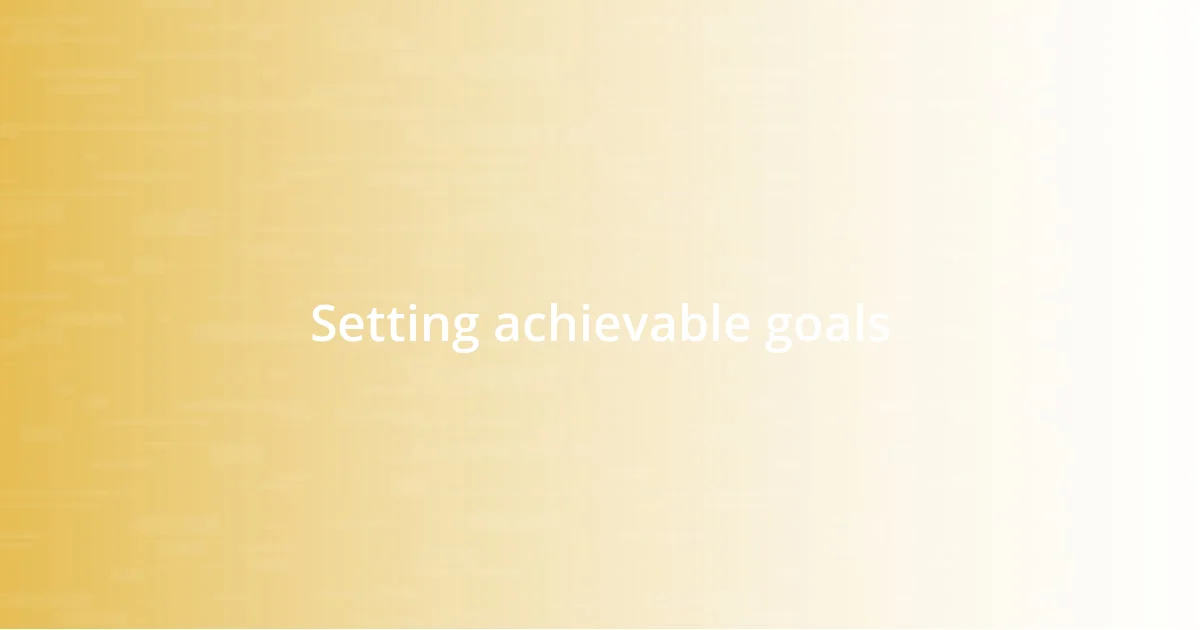 Setting achievable goals